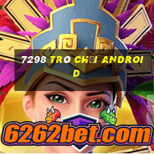 7298 Trò chơi Android