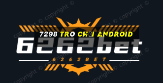 7298 Trò chơi Android