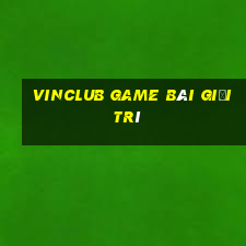 Vinclub Game Bài Giải Trí