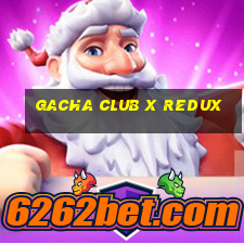 gacha club x redux