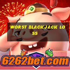 worst blackjack loss