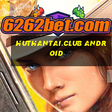 huthantai.club android