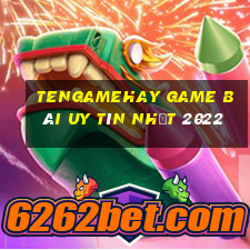 Tengamehay Game Bài Uy Tín Nhất 2022