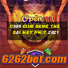 C389 Club Game The Bài Hay Nhất 2021