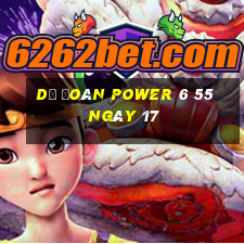 Dự Đoán power 6 55 ngày 17