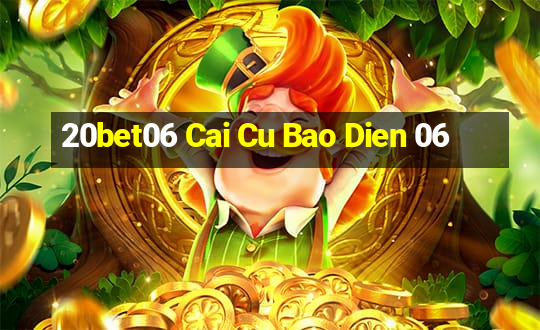 20bet06 Cai Cu Bao Dien 06