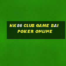 Hk86 Club Game Bài Poker Online