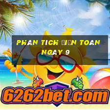 Phân tích điện toán ngày 9