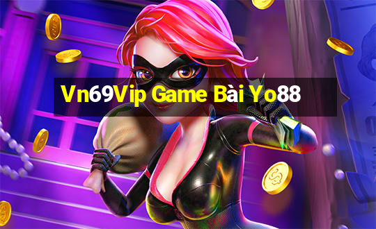 Vn69Vip Game Bài Yo88