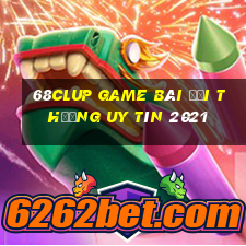 68Clup Game Bài Đổi Thưởng Uy Tín 2021