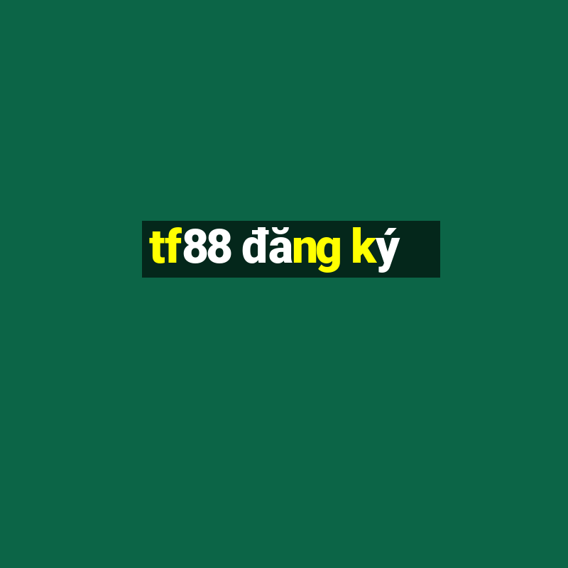 tf88 đăng ký