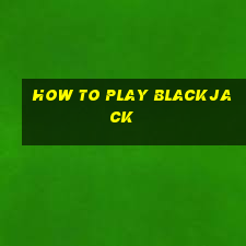 how to play blackjack