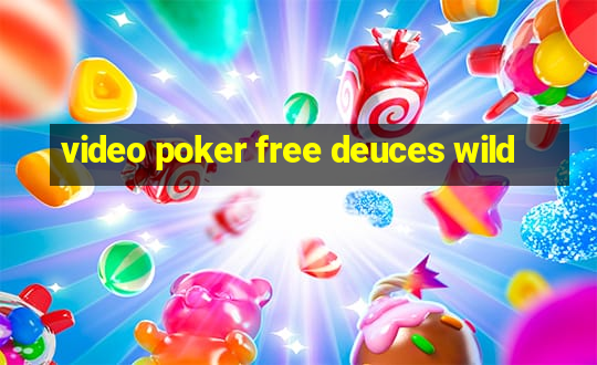 video poker free deuces wild