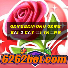 Gamebainohu Game Bài 3 Cây Đổi Thưởng