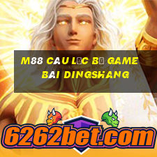 M88 Câu lạc bộ game bài Dingshang