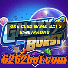 Gx6 Club Game Bài Su500 Iphone