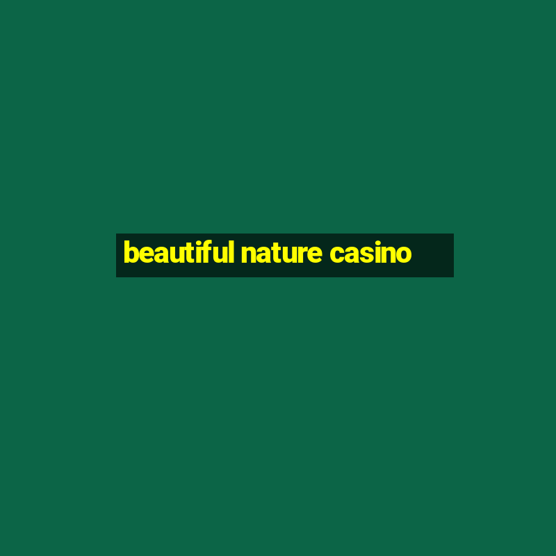 beautiful nature casino