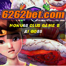 Nohu68 Club Game Bài Go88