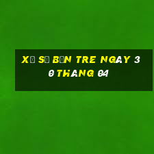 xổ số bến tre ngày 30 tháng 04