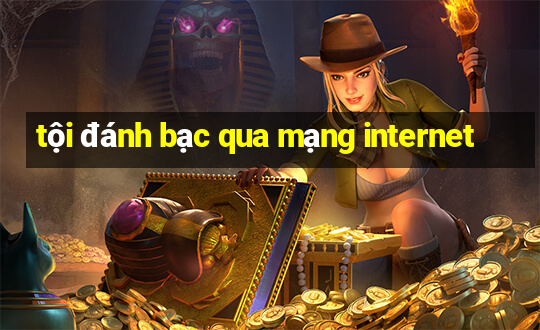 tội đánh bạc qua mạng internet