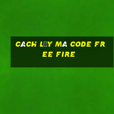 cách lấy mã code free fire