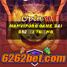 Manviporg Game Bài B52 Đổi Thưởng