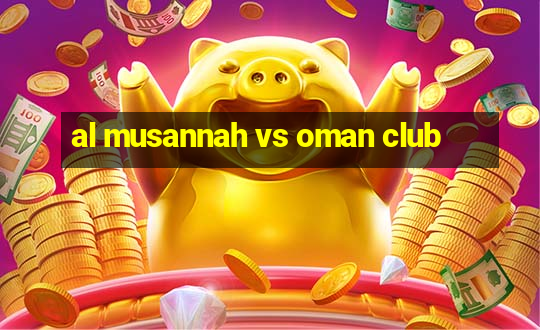 al musannah vs oman club