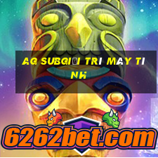 ag Subgiải trí máy tính