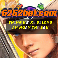 Thống kê xổ số Long An ngày thứ sáu