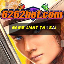 game lmht thẻ bài