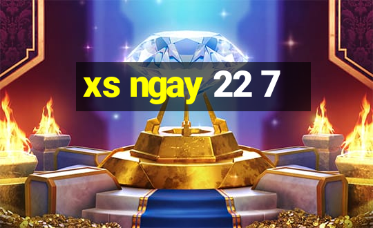 xs ngay 22 7