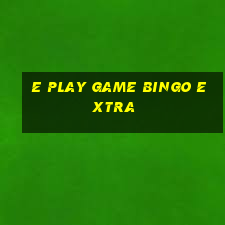 e play game bingo extra