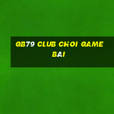 Gb79 Club Choi Game Bài