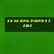 xo so binh duong 5 3 2024