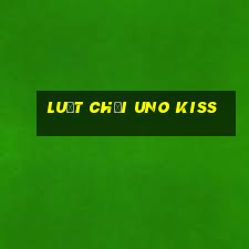 luật chơi uno kiss