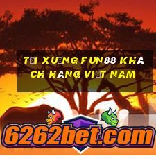 Tải xuống Fun88 khách hàng việt nam