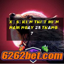 xổ số kiến thiết miền nam ngày 25 tháng 7