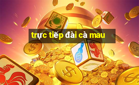 trực tiếp đài cà mau