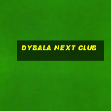 dybala next club