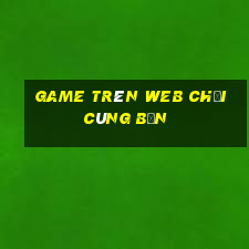 game trên web chơi cùng bạn