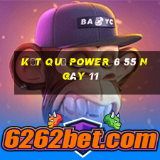 kết quả power 6 55 ngày 11