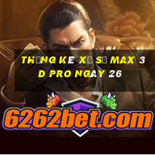 Thống kê Xổ Số max 3d pro ngày 26