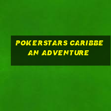 pokerstars caribbean adventure