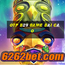 Otp B29 Game Bài Cào