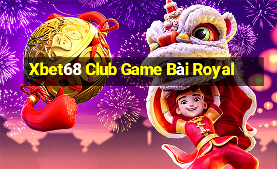 Xbet68 Club Game Bài Royal