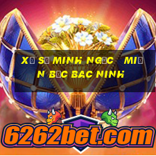 xổ số minh ngọc   miền bắc bac ninh