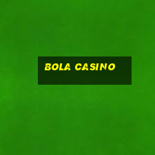 bola casino