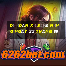 dự đoán xổ số đà nẵng ngày 23 tháng 09