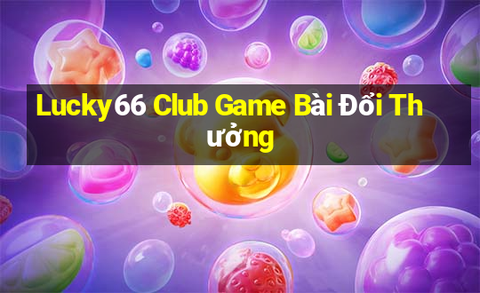 Lucky66 Club Game Bài Đổi Thưởng