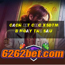 Cách đặt cược XSDTMB ngày thứ sáu